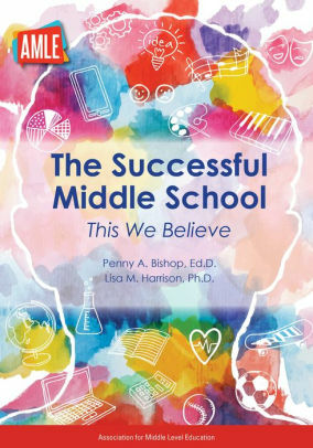 The Successful Middle School: This We Believe by Lisa Harrison, Penny A. Bishop Ed.D.