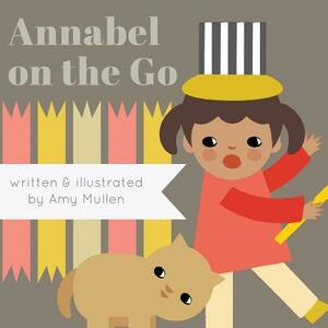 Annabel on the Go by Amy Mullen