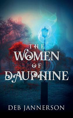 The Women of Dauphine by Deb Jannerson