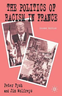 The Politics of Racism in France by P. Fysh, J. Wolfreys