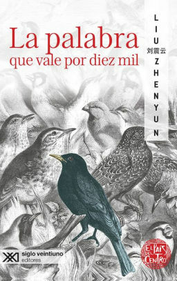 La palabra que vale por diez mil by Liu Zhenyun