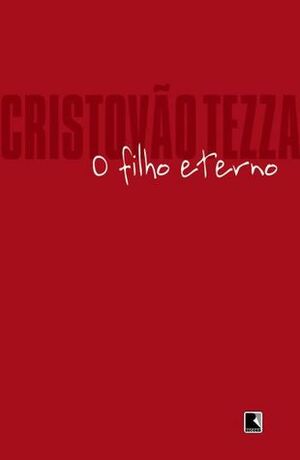 O Filho Eterno by Cristovão Tezza