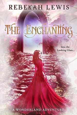 The Enchanting by Rebekah Lewis, Rebekah Lewis