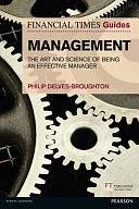 The Financial Times Guide to Management: The Art and Science of Being an Effective Manager by Philip Delves Broughton