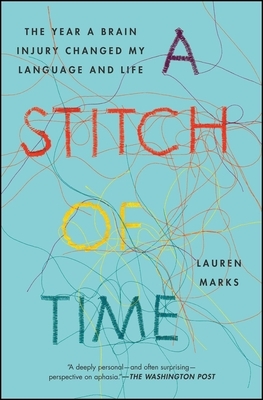 A Stitch of Time: The Year a Brain Injury Changed My Language and Life by Lauren Marks