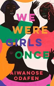 We Were Girls Once by Aiwanose Odafen