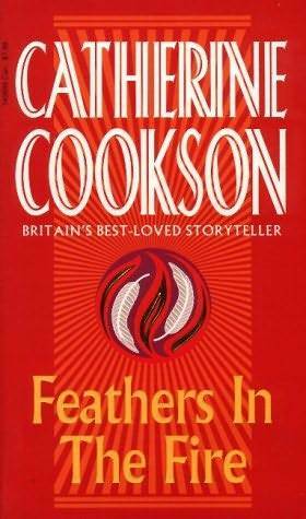 Feathers in the Fire by Catherine Cookson