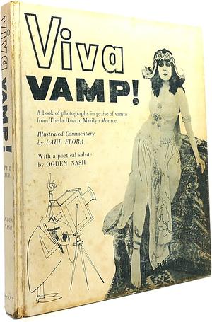 Vivat Vamp! An Album of Photographs in Praise of the Vamp from Mae West to Marilyn Monroe, from Marlene Dietrich to Brigitte Bardot by Paul Flora