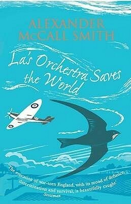 La's Orchestra Saves the World by Alexander McCall Smith