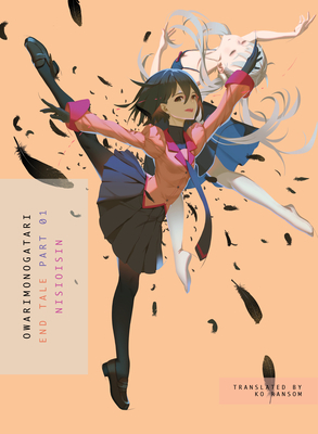 OWARIMONOGATARI: End Tale, Part 1 by NISIOISIN