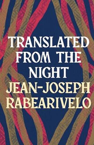 Translated from the Night by Jean-Joseph Rabearivelo, Jean-Joseph Rabearivelo