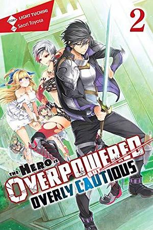 The Hero Is Overpowered but Overly Cautious, (Novel) Vol. 2 by Saori Toyota, 土日月, Light Tuchihi