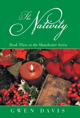 The Nativity: Book Three in the Manchester Series by Gwen Davis