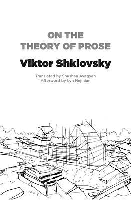 On the Theory of Prose by Shushan Avagyan, Lyn Hejinian, Victor Shklovsky