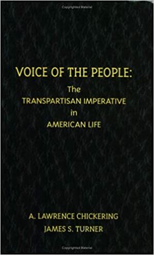 Voice Of The People: The Transpartisan Imperative In American Life by A. Lawrence Chickering