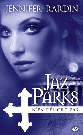 Jaz Parks n'en démord pas by Jennifer Rardin, Lionel Evrard