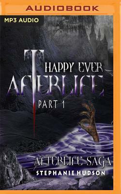 Happy Ever Afterlife Part 1 by Stephanie Hudson