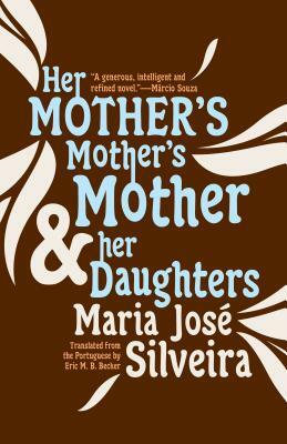 Her Mother's Mother's Mother and Her Daughters by Maria José Silveira