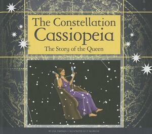 The Constellation Cassiopeia: The Story of the Queen by Lisa Owings