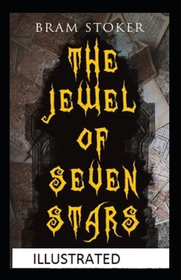 The Jewel of Seven Stars Illustrated by Bram Stoker