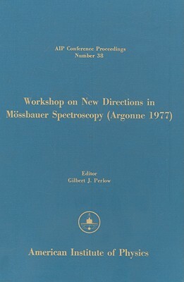 Workshop on New Directions in Mossbauer Spectroscopy (Argonne 1977) by 