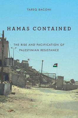 Hamas Contained: A History of Palestinian Resistance by Tareq Baconi, Tareq Baconi