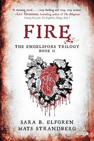 By Sara B. Elfgren Fire: The Engelsfors Trilogy Book II (1st First Edition) Hardcover by Mats Strandberg, Mats Strandberg