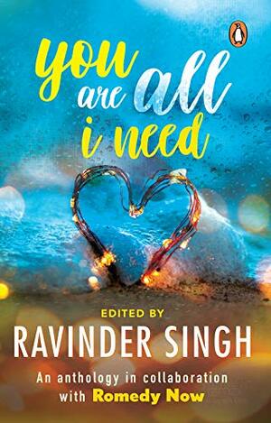 You Are All I Need by Ravinder Singh