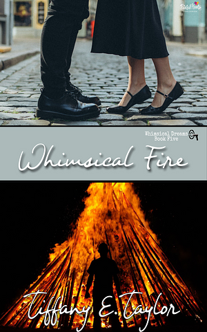 Whimsical Fire by Tiffany E. Taylor