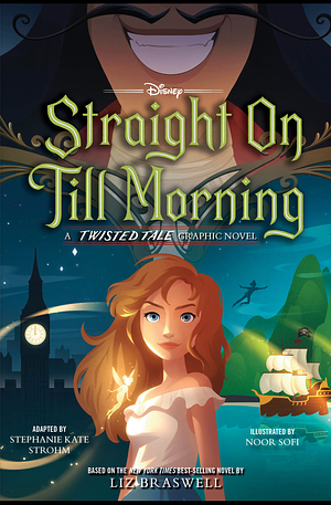 Straight on Till Morning: A Twisted Tale Graphic Novel by Liz Braswell, Stephanie Kate Strohm