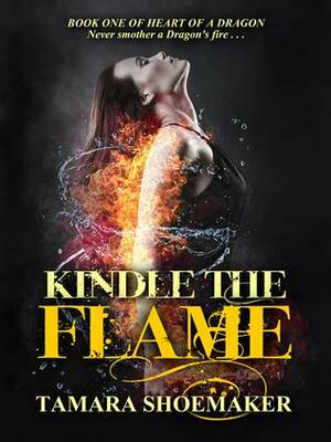 Kindle the Flame by Tamara Shoemaker