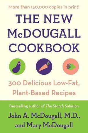The New Mcdougall Cookbook by John A. McDougall, John A. McDougall