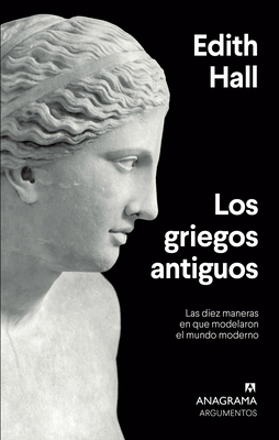 Los Griegos Antiguos by Edith Hall