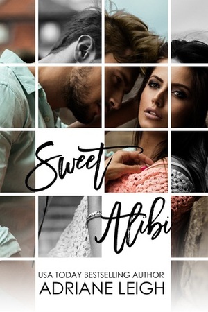 Sweet Alibi: The Complete Series by Adriane Leigh