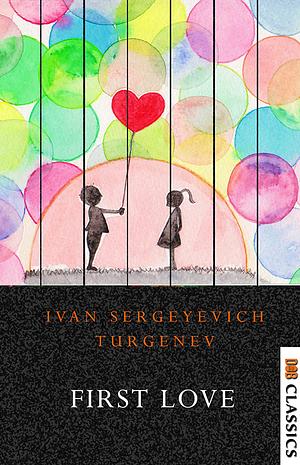 First Love by Ivan Turgenev