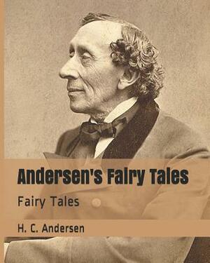 Andersen's Fairy Tales: Fairy Tales by Hans Christian Andersen