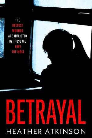 Betrayal by Heather Atkinson