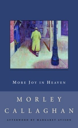 More Joy in Heaven by Morley Callaghan
