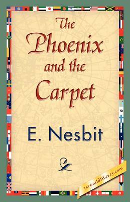 The Phoenix and the Carpet by E. Nesbit, E. Nesbit