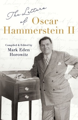 The Letters of Oscar Hammerstein II by Mark Eden Horowitz