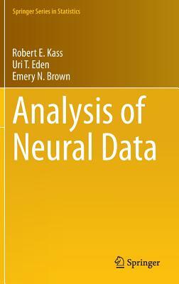 Analysis of Neural Data by Uri T. Eden, Robert E. Kass, Emery N. Brown