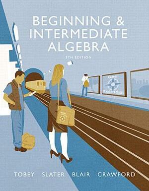 Beginning & Intermediate Algebra Plus Mylab Math -- Access Card Package by Jamie Blair, John Tobey, Jeffrey Slater