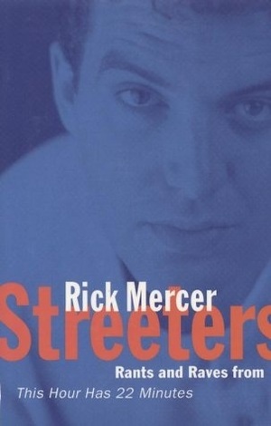 Streeters: Rants and Raves from This Hour Has 22 Minutes by Rick Mercer