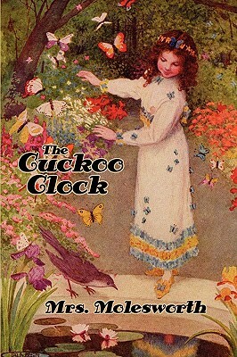 The Cuckoo Clock [Illustrated Edition] by Mrs Molesworth