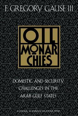 Oil Monarchies by F. Gregory Gause III