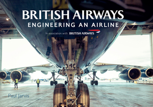 British Airways: Engineering an Airline by Paul Jarvis