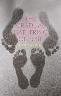 The Gradual Gathering of Lust by Toni Davidson