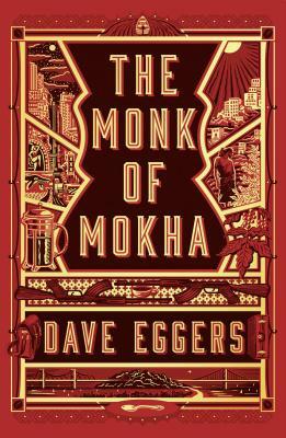 The Monk of Mokha by Dave Eggers