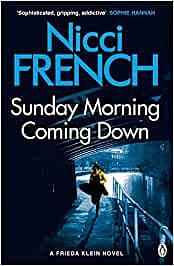 Sunday Morning Coming Down: A Frieda Klein Novel by Nicci French