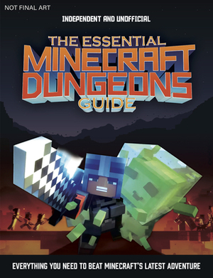 The Essential Minecraft Dungeons Guide: The Complete Guide to Becoming a Dungeon Master by Tom Phillips